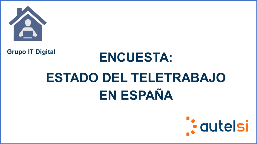 Encuesta AUTELSI: Estado del Teletrabajo en España